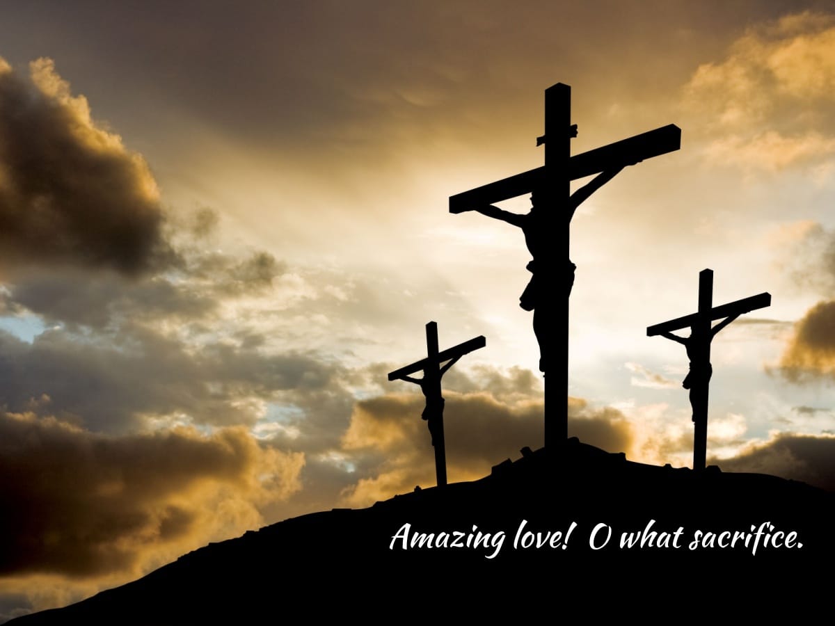 Amazing Love: the Meaning of Good Friday and Easter