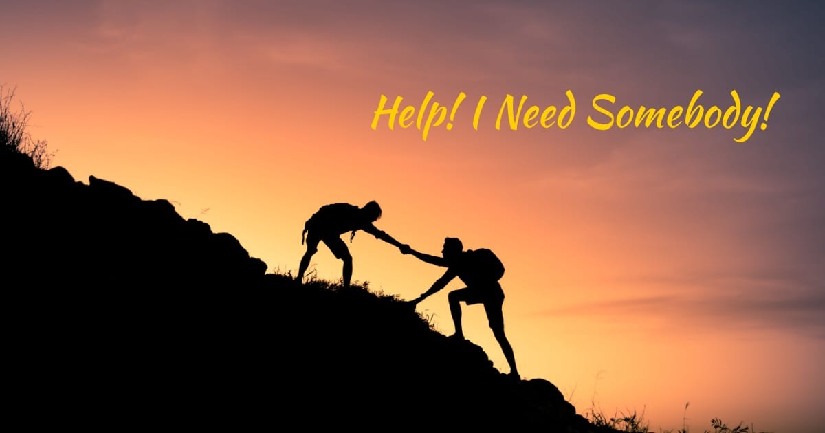 “Help! I Need Somebody!”*